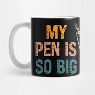 My Pen Is so Big Mug